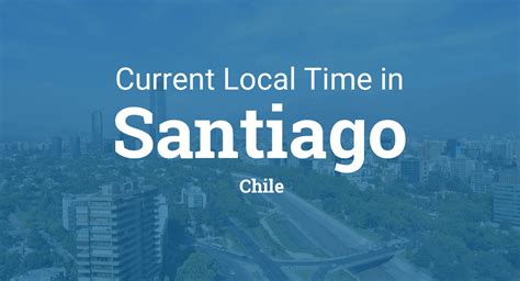 c date chile|Local time in Chile right now